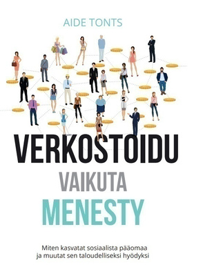Aide Tonts: Verkostoidu, vaikuta, menesty