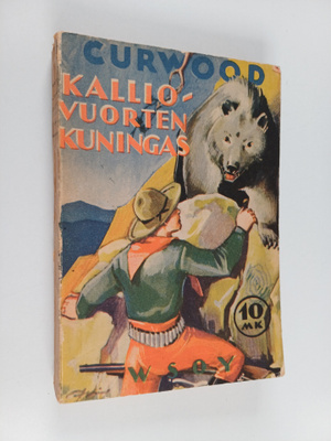 James Oliver Curwood : Kalliovuorten kuningas