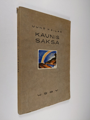 Uuno Kailas : Kaunis Saksa : sarja saksalaista lyriikkaa