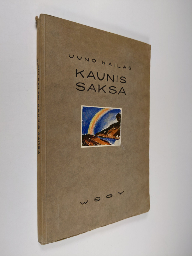 Uuno Kailas : Kaunis Saksa : sarja saksalaista lyriikkaa