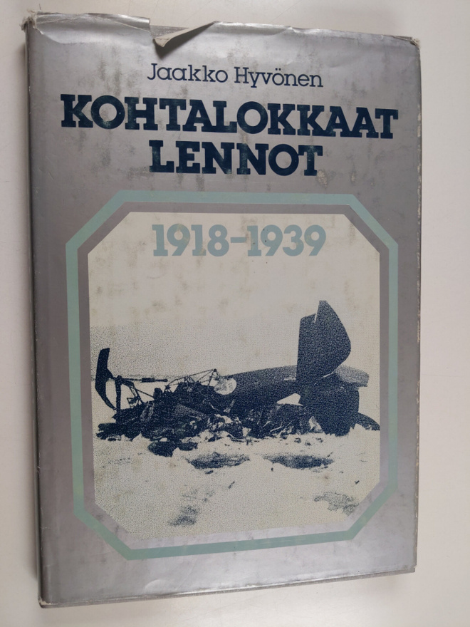 Jaakko Hyvönen : Kohtalokkaat lennot 1918-1939 : ilmavoim...