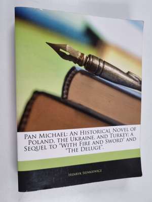 Henryk Sienkiewicz : Pan michael: An historical novel of ...