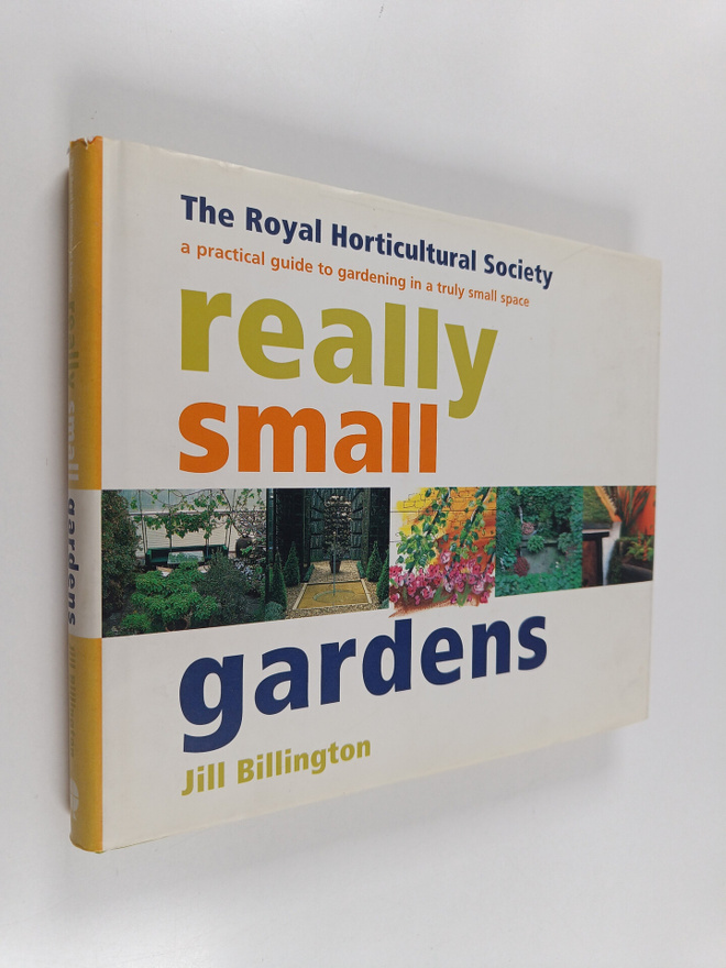 Jill Billington : Really Small Gardens : A Practical Guid...