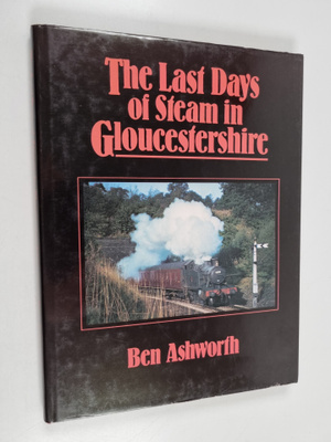 Ben Ashworth : The Last Days of Steam in Gloucestershire