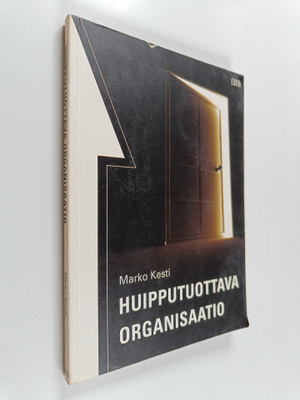 Marko Kesti : Huipputuottava organisaatio