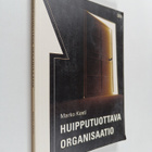 Marko Kesti : Huipputuottava organisaatio - pikkukuva 1