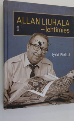 Jyrki Pietilä : Allan Liuhala - lehtimies