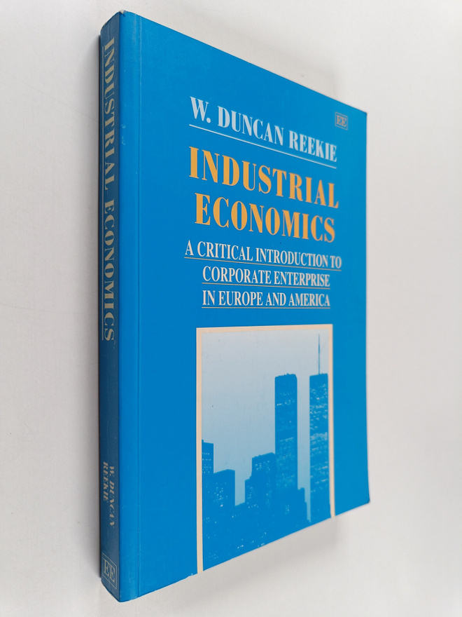W. Duncan Reekie : Industrial economics : a critical intr...