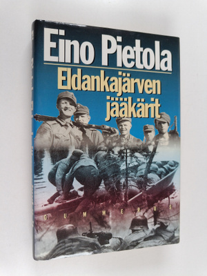 Eino Pietola : Eldankajärven jääkärit : sissiromaani Uhtu...