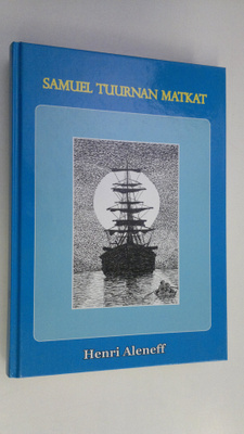 Henri Aleneff : Samuel Tuurnan matkat (signeerattu)