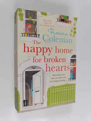 Rowan Coleman : The happy home for broken hearts