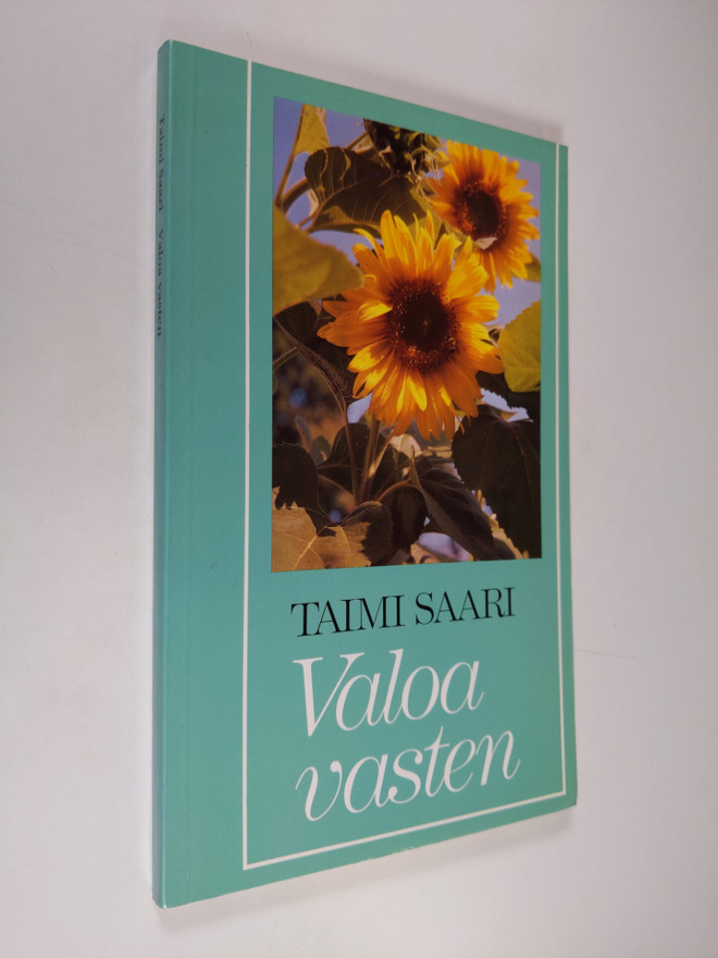 Taimi Saari : Valoa vasten : runoja