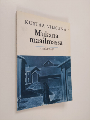 Kustaa Vilkuna : Mukana maailmassa
