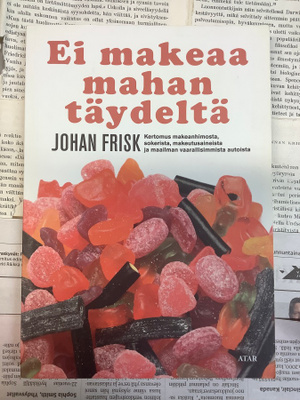 Johan Frisk - Ei makeaa mahan täydeltä: kertomus... (nid.)