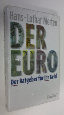 Hans-Lothar Merte : Der Euro : Der Ratgeber fur Ihr Geld