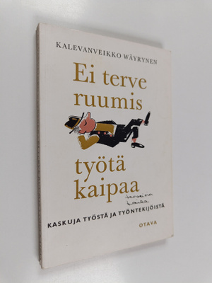 Wäyrynen Kalevanveikko : Ei terve ruumis työtä kaipaa : k...