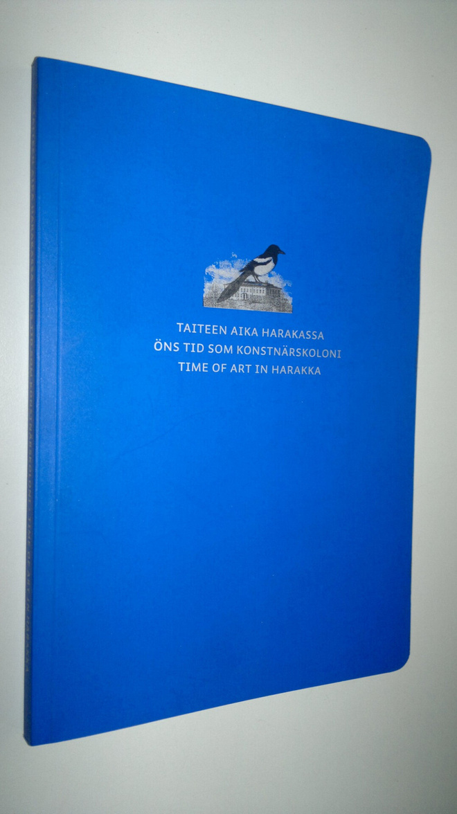Taiteen aika Harakassa = Öns tid som konstnärskoloni = Ti...