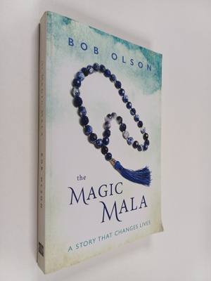 Bob Olson : The Magic Mala - A Story That Changes Lives