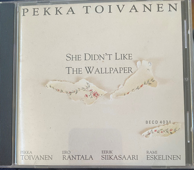 Pekka Toivanen: She Didn’t Like the Wallpaper cd