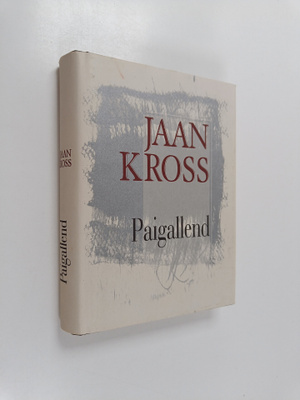 Jaan Kross : Paigallend : Ullo Paeranna romaan