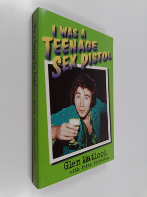 Glen Matlock : I was a teenage Sex Pistol (signeerattu, t...