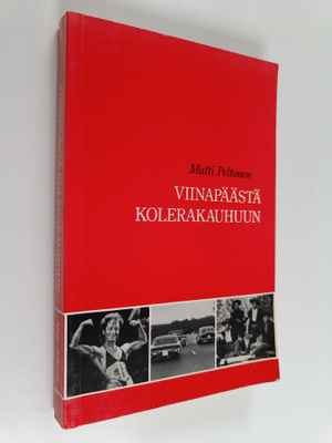 Matti Peltonen : Viinapäästä kolerakauhuun : kirjoituksia...