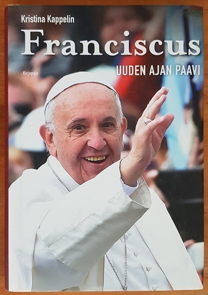 Kristina Kappelin: Franciscus - Uuden ajan paavi