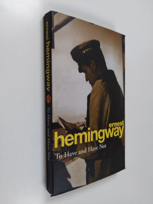 Ernest Hemingway : To Have and Have Not