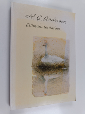 H. C Andersen : Elämäni tositarina