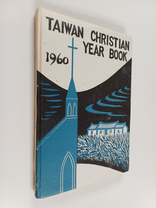 The Taiwan Christian Yearbook 1960 : A Survey of the Chri...