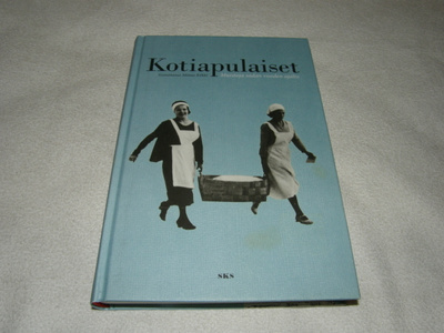 Kilkki (toim.) Kotiapulaiset Muistoja sadan vuoden ajalta