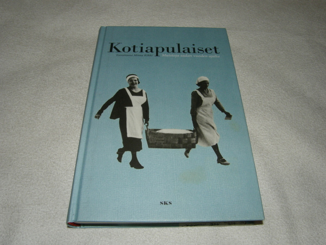 Kilkki (toim.) Kotiapulaiset Muistoja sadan vuoden ajalta