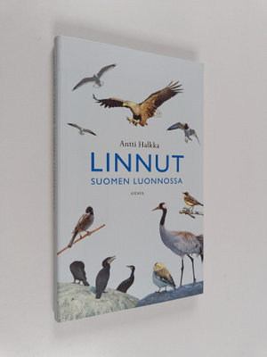 Antti Halkka : Linnut Suomen luonnossa