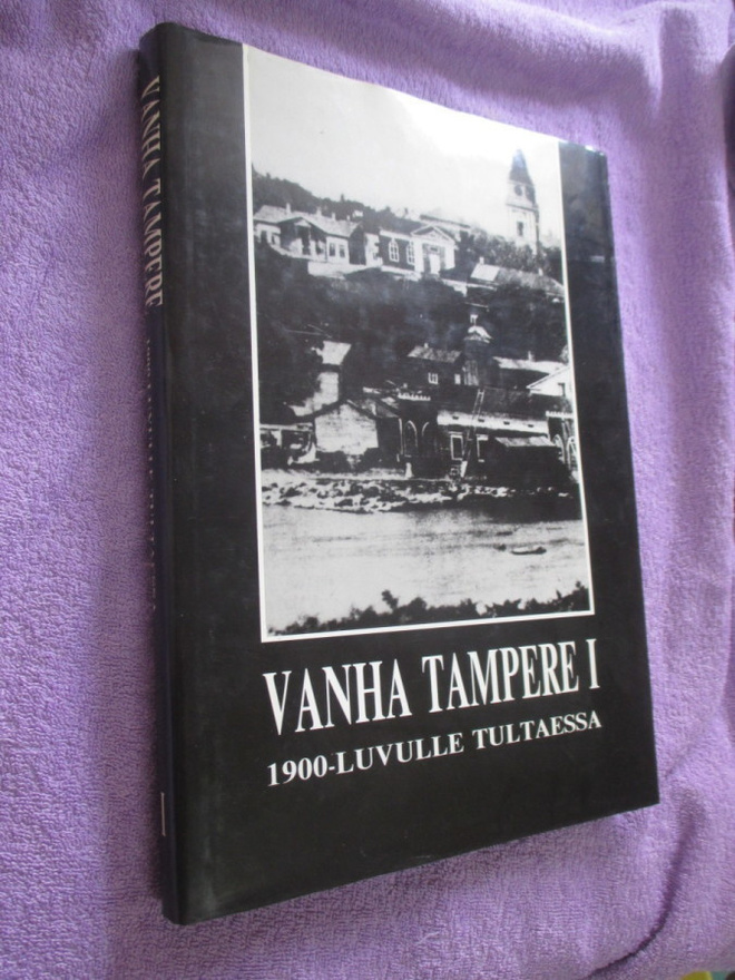 VANHA TAMPERE 1  1900 - luvulle tultaessa