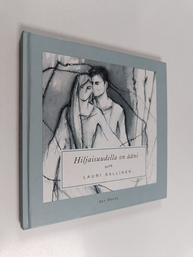 Lauri Sallinen : Hiljaisuudella on ääni : ajatuksia ilost...