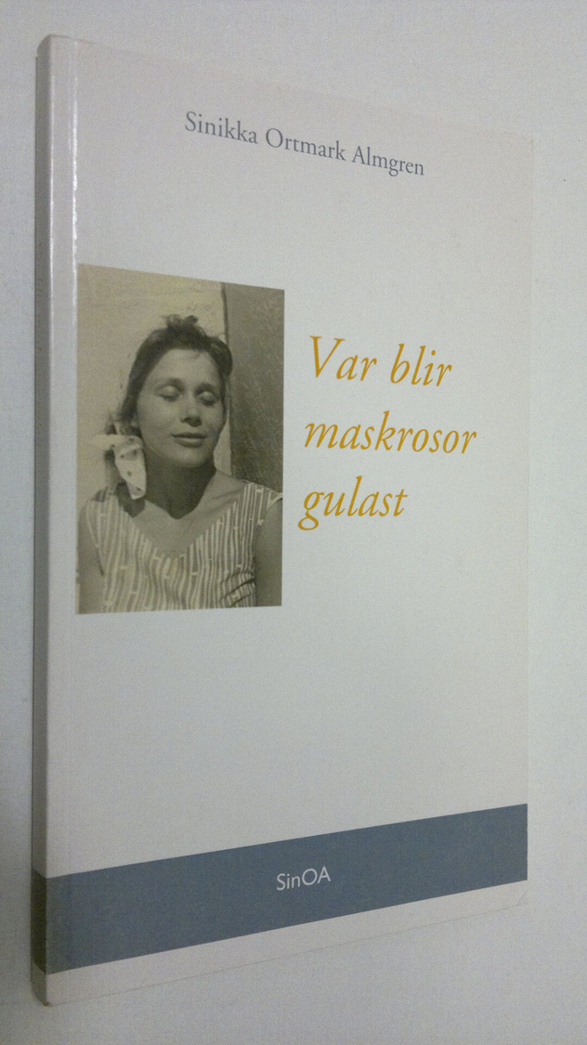 Sinikka Ortmark Almgren : Var blir maskrosor gulast