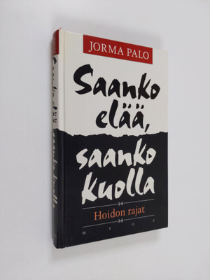 Jorma Palo : Saanko elää, saanko kuolla : hoidon rajat