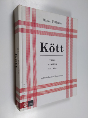 Håkan Fällman : Kött : välja, hantera, tillaga