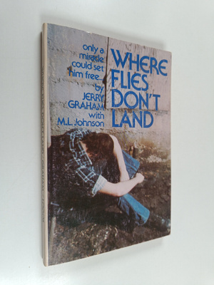 Jerry Graham ym. : Where Flies Don't Land - The Story of ...