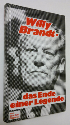 Joachim Siegerist : Willy Brandt : das Ende einer Legende