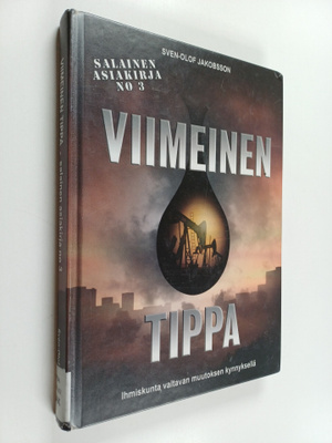 Sven-Olof Jakobsson : Viimeinen tippa : öljyn loppumisest...
