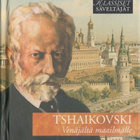 Klassiset säveltäjät - TSHAIKOVSKI - Venäjältä maailmalle CD - pikkukuva 1