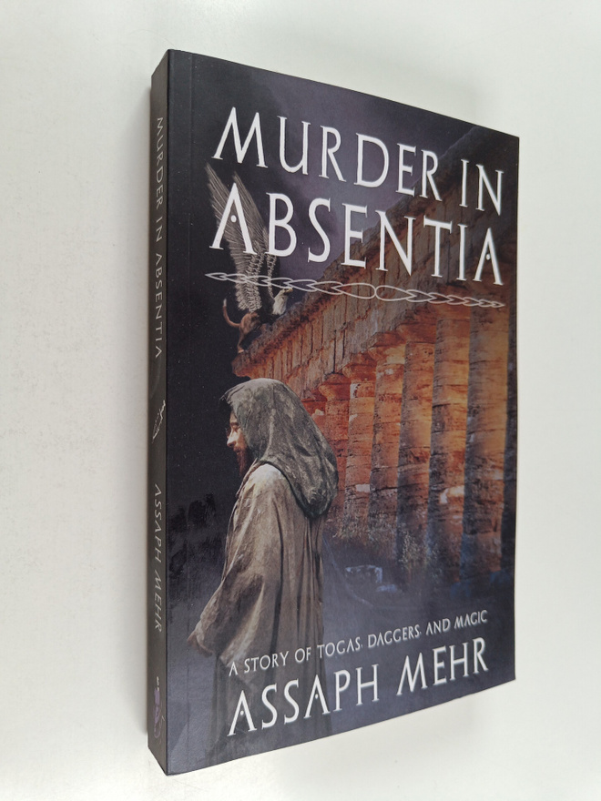 Assaph Mehr : Murder in Absentia - Togas, Daggers, and Magic