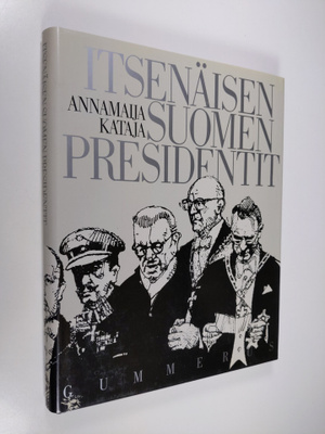 Annamaija Kataja : Itsenäisen Suomen presidentit