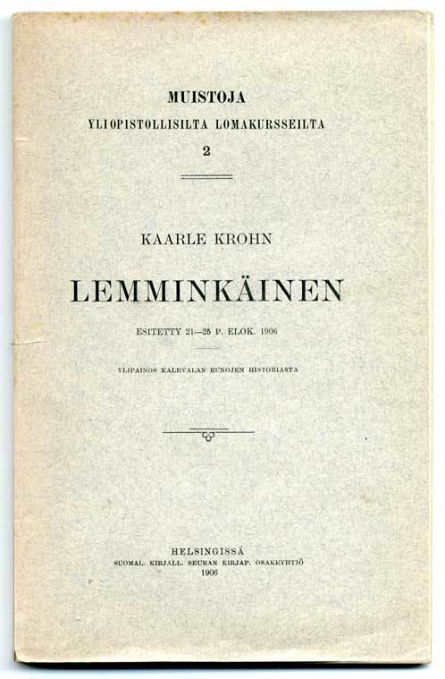 Kaarle Krohn: Lemminkäinen: Esitetty 21-25 p. elok. 1906