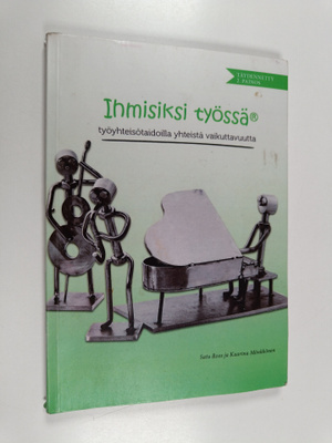 Satu Roos : Ihmisiksi työssä(r) : työyhteisötaidoilla yht...