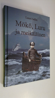 Lauri Selin : Mökö, Luru ja meikäläinen : kun vaarit oliv...