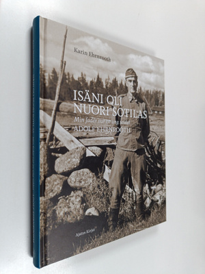 Karin Ehrnrooth : Isäni oli nuori sotilas : Adolf Ehrnrooth