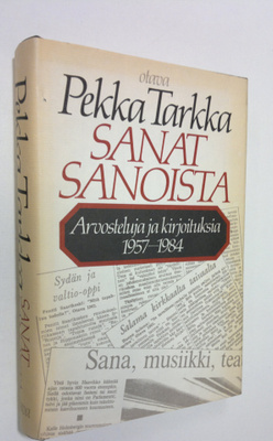 Pekka Tarkka : Sanat sanoista : arvosteluja ja kirjoituks...