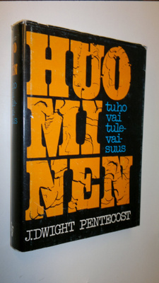 J. Dwight Pentecost : Huominen, tuho vai tulevaisuus : Ra...
